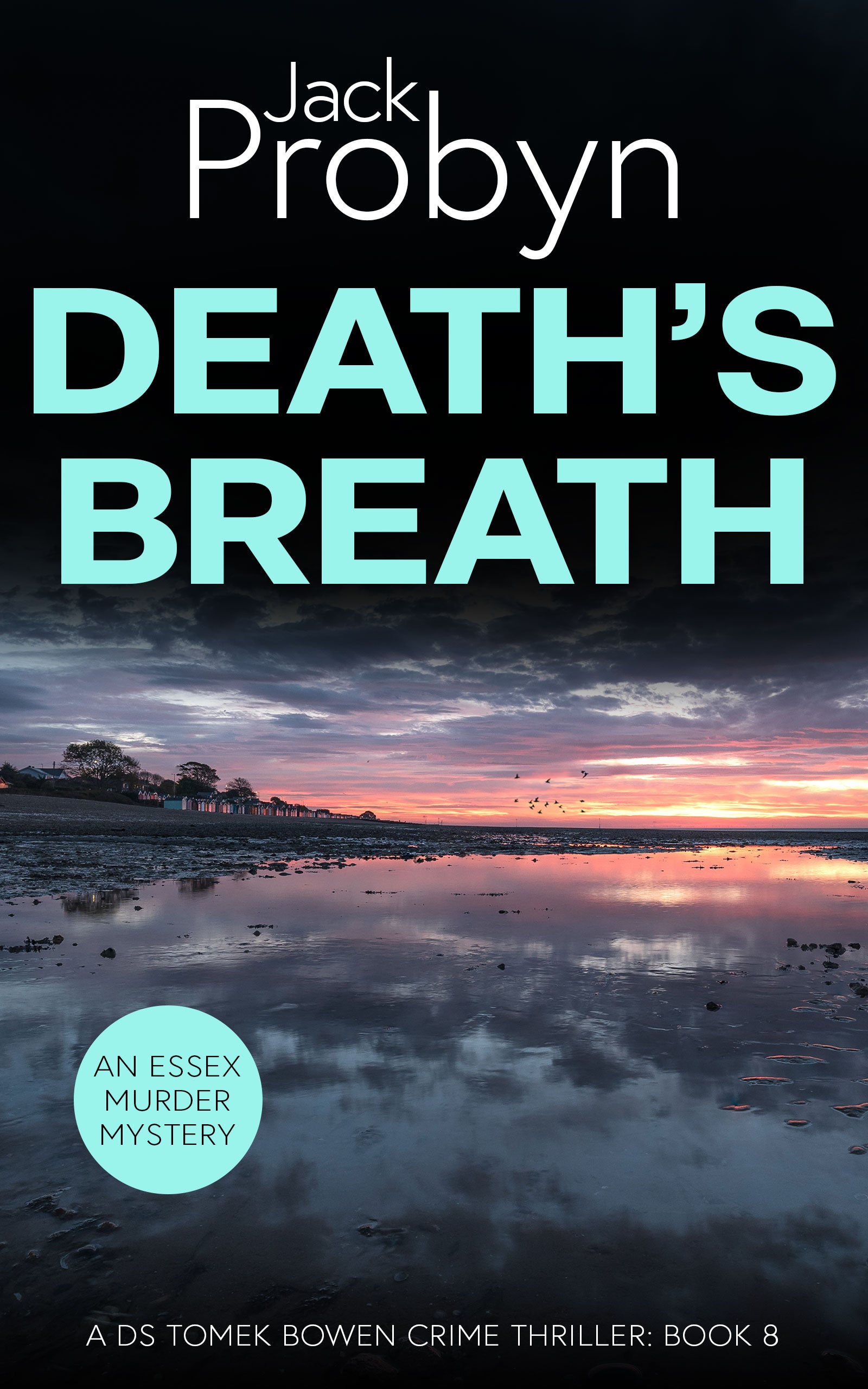 Book cover of Death’s Breath by Jack Probyn. A gritty Essex Murder Mystery showing a wide, mirror-like tidal flat at low tide reflecting a vibrant purple and orange sunset with birds on the horizon. Book 8 in the DS Tomek Bowen series, perfect for fans of JD Kirk and JM Dalgliesh