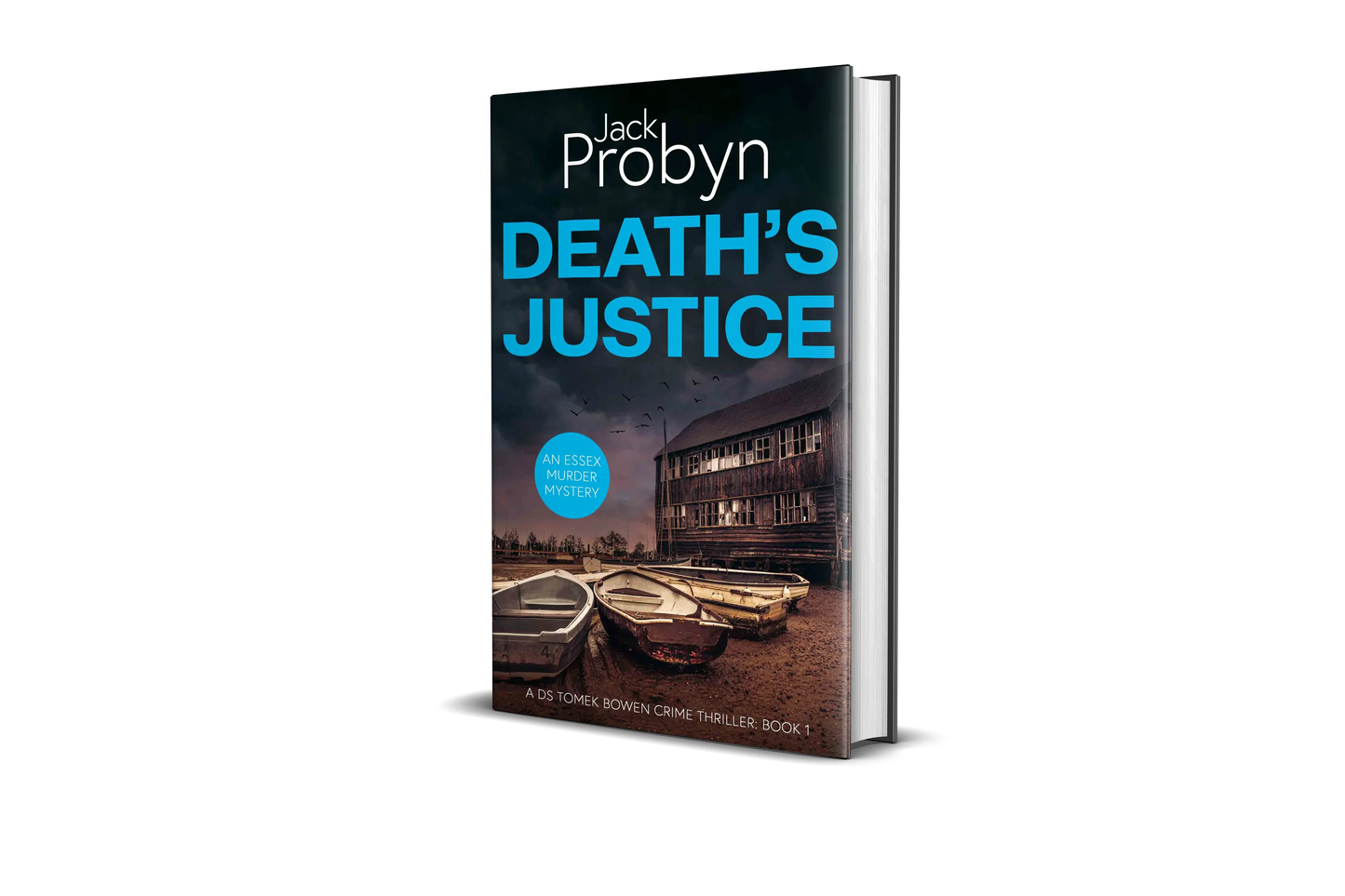 Book cover of Death's Justice, an Essex Murder Mystery by Jack Probyn. A gritty crime thriller featuring a weathered wooden boathouse on a muddy Essex shoreline at dusk. Book 1 in the DS Tomek Bowen series, perfect for fans of JD Kirk and JM Dalgliesh