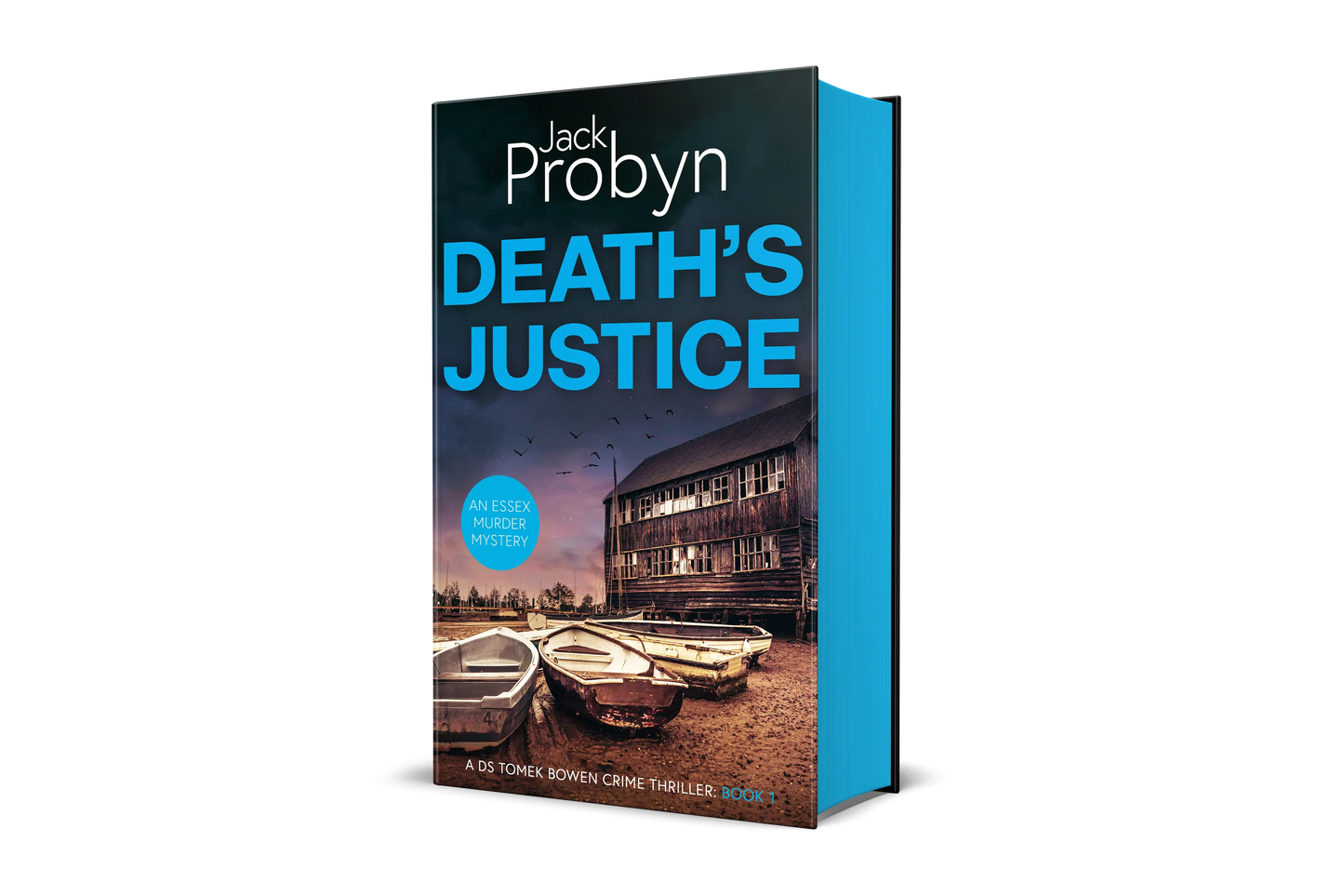 Book cover of Death's Justice, an Essex Murder Mystery by Jack Probyn. A gritty crime thriller featuring a weathered wooden boathouse on a muddy Essex shoreline at dusk. Book 1 in the DS Tomek Bowen series, perfect for fans of JD Kirk and JM Dalgliesh