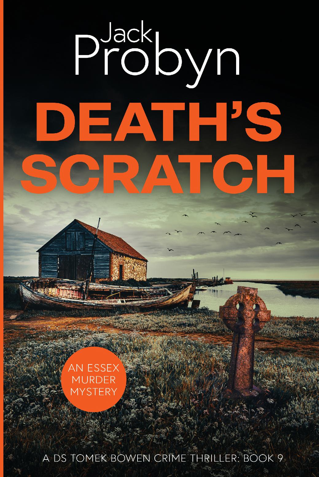 Book cover of Death’s Scratch by Jack Probyn. A gritty Essex Murder Mystery featuring an old stone boathouse and a rotting wooden ship on a marshy shoreline, with a rusted Celtic cross in the foreground. Book 9 in the DS Tomek Bowen series, perfect for fans of JD Kirk and JM Dalgliesh
