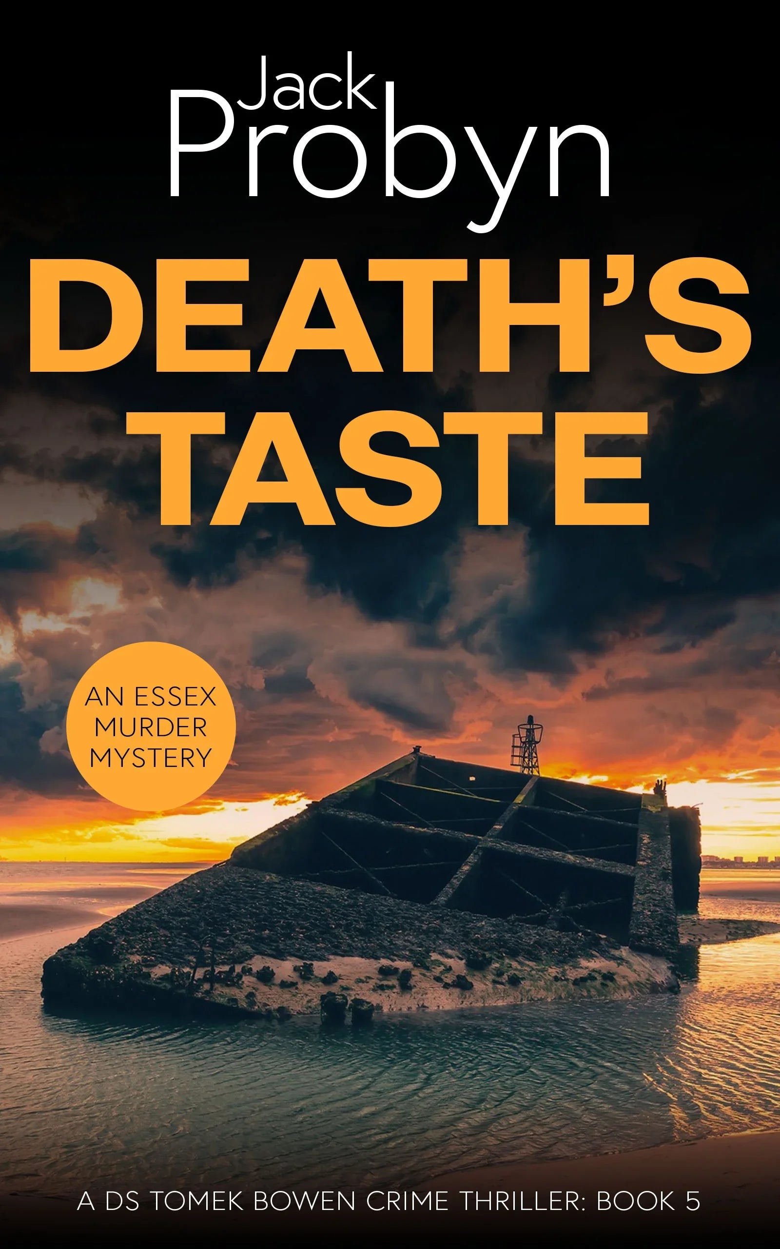 Book cover of Death’s Taste by Jack Probyn. A gritty Essex Murder Mystery featuring a large, slanted concrete sea defense or sunken bunker partially submerged in tidal water at sunset. Book 5 in the DS Tomek Bowen series, perfect for fans of JD Kirk and JM Dalgliesh