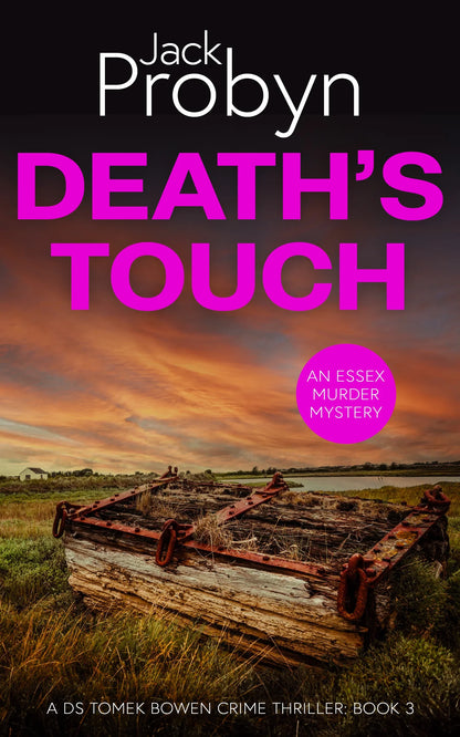 Book cover of Death’s Touch, an Essex Murder Mystery by Jack Probyn. A gritty crime thriller featuring a rusted, heavy wooden crate or trap with metal chains abandoned in a grassy marshland under a fiery orange sunset. Book 3 in the DS Tomek Bowen series, perfect for fans of JD Kirk and JM Dalgliesh