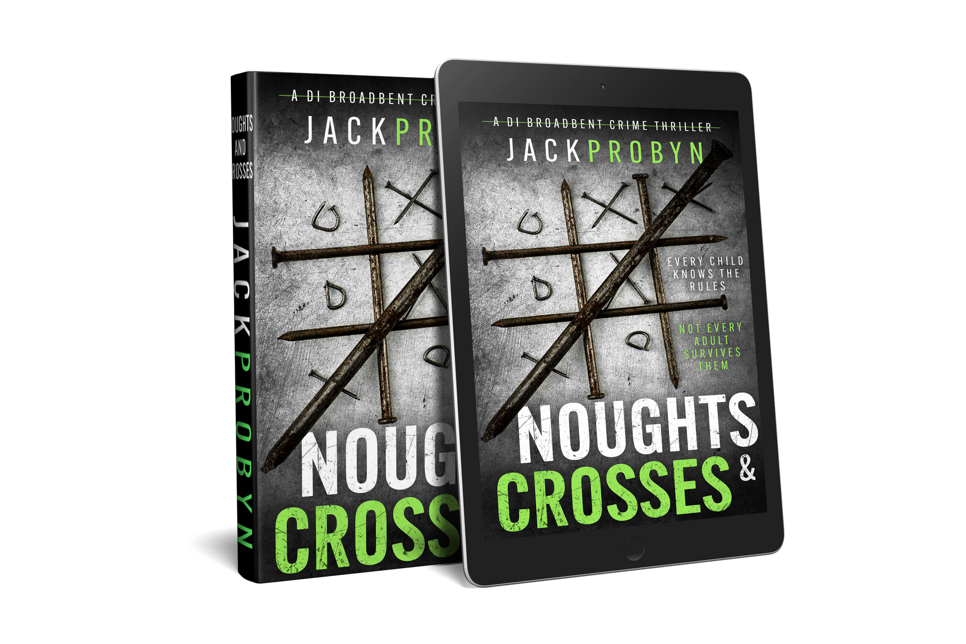 Book cover for Noughts & Crosses, a DI Broadbent crime thriller by Jack Probyn. Large, rusted iron nails are arranged on a scratched metallic surface to form a tic-tac-toe game board, with small bent nails acting as the "noughts.”