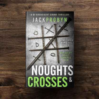 Book cover for Noughts & Crosses, a DI Broadbent crime thriller by Jack Probyn. Large, rusted iron nails are arranged on a scratched metallic surface to form a tic-tac-toe game board, with small bent nails acting as the "noughts.”