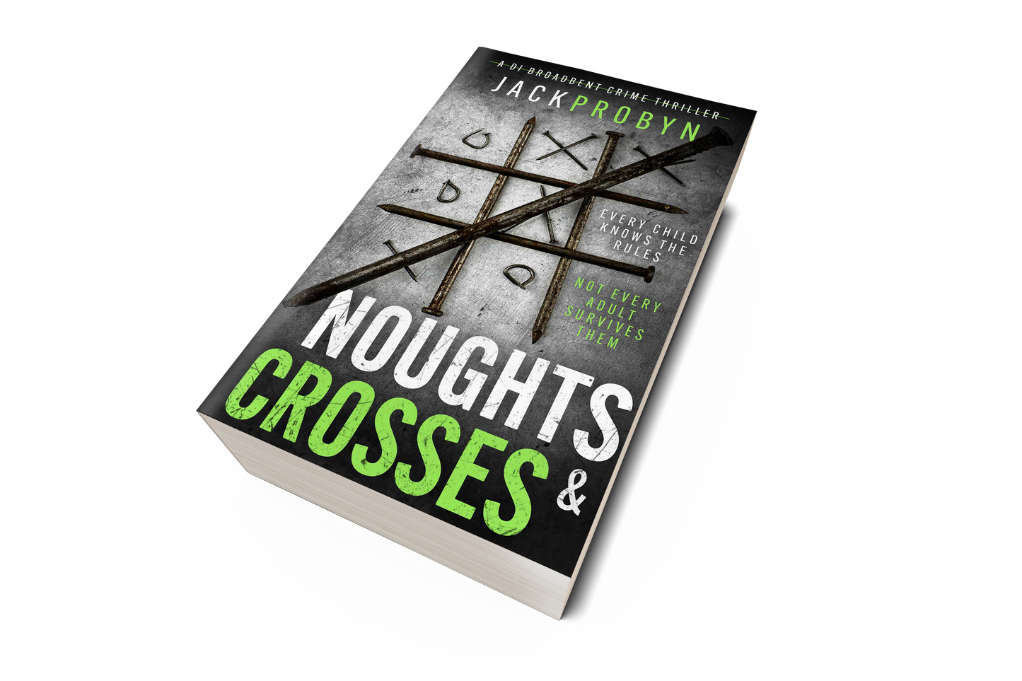 Book cover for Noughts & Crosses, a DI Broadbent crime thriller by Jack Probyn. Large, rusted iron nails are arranged on a scratched metallic surface to form a tic-tac-toe game board, with small bent nails acting as the "noughts.”